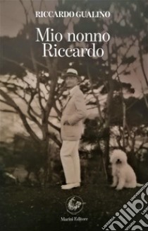 Mio nonno Riccardo. Ediz. integrale libro di Gualino Riccardo