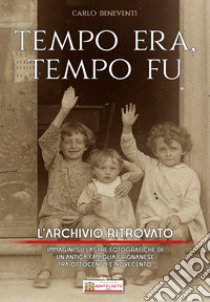 Tempo era tempo fu. L'archivio ritrovato libro di Beneventi C. (cur.)