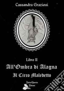 Il circo maledetto. All'ombra di Alagna libro di Cassandra Graziosi