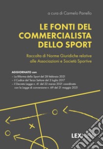 Le fonti del commercialista dello sport. Raccolta di norme giuridiche relative alle associazioni e società sportive libro di Parrello C. (cur.)