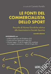 Le fonti del commercialista dello sport. Raccolta di norme giuridiche relative alle associazioni e società sportive libro di Parrello C. (cur.)