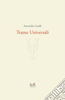 Trame universali. Ediz. limitata libro di Carulli Antonella