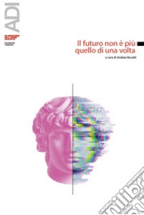 Il futuro non è più quello di una volta libro di Rovatti A. (cur.)