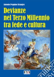 Devianze nel Terzo Millennio tra fede e cultura libro di Stranges Antonio Peppino