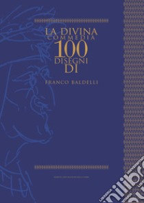 La Divina Commedia. 100 disegni di Franco Baldelli libro di Cecini N. (cur.)