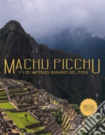 Machu Picchu. Y los imperios dorados del Perù libro di Holmquist Ulla; Fraresso Carole; De Dominicis G. (cur.); Goletti M. R. (cur.)