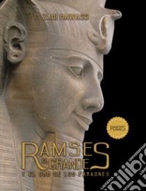 Ramses the great and the gold of the pharaohs. Ediz. illustrata libro di Hawass Zahi; Bryson M. (cur.); De Dominicis G. (cur.); Goletti M. R. (cur.)