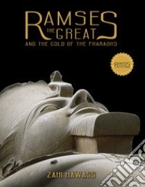 Ramses the great and the gold of the pharaohs. Ediz. illustrata libro di Hawass Zahi; Bryson M. (cur.); De Dominicis G. (cur.); Goletti M. R. (cur.)