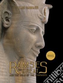 Ramses the great and the gold of the pharaohs. Ediz. illustrata libro di Hawass Zahi; Bryson M. (cur.); De Dominicis G. (cur.); Goletti M. R. (cur.)