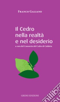 Il cedro nella realtà e nel desiderio libro di Galiano Franco; Consorzio del Cedro di Calabria (cur.)