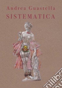 Sistematica. Dialoghi su arte e potere libro di Guastella Andrea