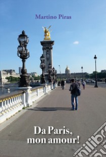 Da Paris, mon amour! libro di Piras Martino