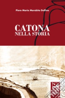 Catona nella Storia libro di Morabito Delfino Pietro Maria