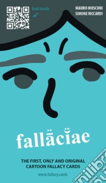 Fallaciae. The first, only and original cartoon fallacy cards libro di Mosconi Mauro