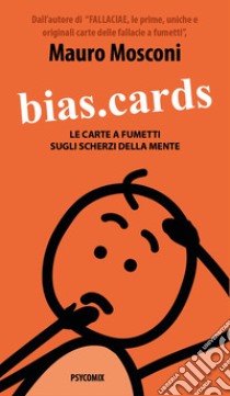 Bias.Cards. Le carte a fumetti sugli scherzi della mente. Ediz. integrale libro di Mosconi Mauro; Mosconi M. (cur.)