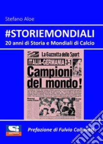 #Storiemondiali. 20 anni di storia e mondiali di calcio libro di Aloe Stefano