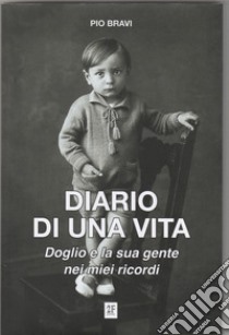 Pio bravi. Diario di una vita libro di Bravi Pio; Bizzarri A. (cur.)