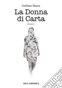 La donna di carta libro di Mazza Giuliano