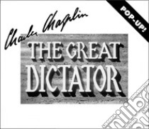 The great dictator pop-up. Ediz. illustrata libro di Chaplin Charlie; Missiroli M. (cur.)