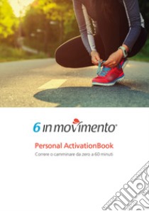 6 in movimento. Personal ActivationBook libro di Monaco Max