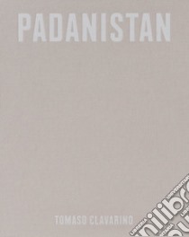 Padanistan. Ediz. inglese libro di Clavarino Tomaso