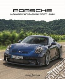 Porsche. La saga delle auto da corsa per tutti i giorni. Ediz. illustrata libro di Bonetti Nicola Danilo; Bruciamonti Roberto