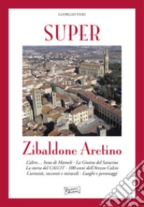 Super zibaldone aretino libro di Feri G. (cur.)