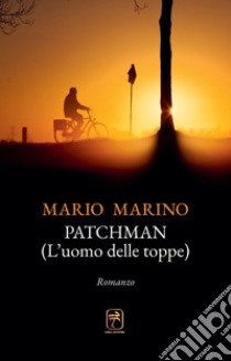 Patchman. L'uomo delle toppe libro di Marino Mario