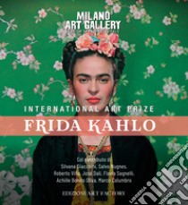 International art prize Frida Kahlo. Catalogo della mostra (Milano, 14 febbraio-6 marzo 2020). Ediz. illustrata libro di Nugnes S. (cur.)