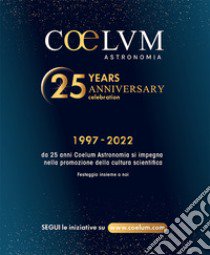 25 anni Coelum Astronomia. Celebrazioni dei 25 anni di pubblicazione libro di Visione Futuro srl