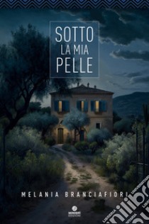 Sotto la mia pelle libro di Branciafiori Melania; Tripiedi M. (cur.)