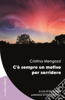 C'è sempre un motivo per sorridere libro di Mengozzi Cristina; Reina G. (cur.)