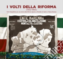 I volti della Riforma (1952-1956). Fonti fotografiche per una storia della Riforma Agraria a Montalto di Castro e Pescia Romana. Ediz. illustrata libro di Mattei Daniele; Falzetti Carlo Alberto; Eutizi Emanuele