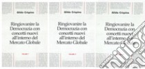 Ringiovanire la Democrazia con concetti nuovi all'interno del mercato globale. Vol. 1-2-3 libro di Crispino Gilda