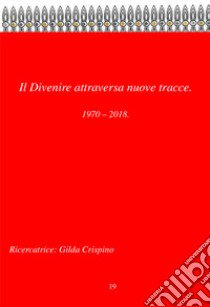 Il divenire attraversa nuove tracce. Fissaggio o divenire? libro di Crispino Gilda