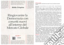 Ringiovanire la democrazia con concetti nuovi all'interno del mercato globale libro di Crispino Gilda