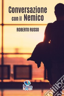 Conversazione con il nemico libro di Russo Roberto