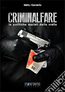 Criminalfare. Le politiche sociali delle mafie libro di Abenante Mario; Cartia M. (cur.)