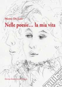 Nelle poesie... la mia vita libro di De Liso Mario