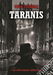 Taranis. I casi dell'investigatore Johnny Sparco libro di Stefanelli Carlo