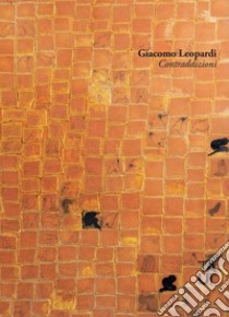 Contraddizioni libro di Leopardi Giacomo; Di Spigno S. (cur.)