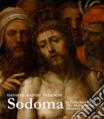 Sodoma in the collection of the Metropolitan Museum of Art. Ediz. illustrata libro di Radini Tedeschi Daniele