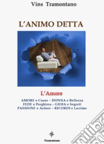 L'animo detta. L'amore libro di Tramontano Vins