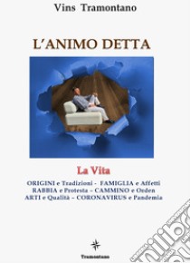 L'animo detta. La vita libro di Tramontano Vins