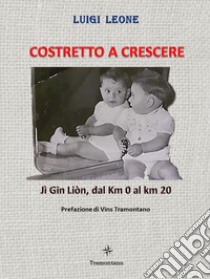 Costretto a crescere. Jì Gin Liòn, dal Km 0 al km 20 libro di Leone Luigi