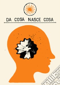 Da cosa nasce cosa. Percorso formativo di design sociale e relazionale libro di Bianchessi E. (cur.)