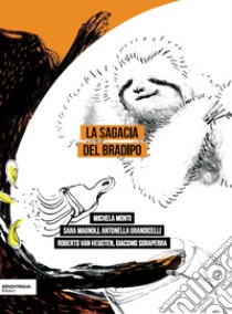 La sagacia del bradipo libro di Monti Michela; Magnoli Sara; Grandicelli Antonella