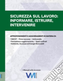 Sicurezza sul lavoro. Informare, istruire, intervenire libro di Melloni Valeria; Pipoli Antonella; Palestini Luigi