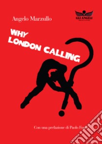 Why London calling? libro di Marzullo Angelo