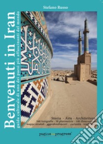 Benvenuti in Iran. Guida culturale di uno dei paesi più affascinanti del mondo. Ediz. aggiornata 2023. Con Segnalibro libro di Russo Stefano